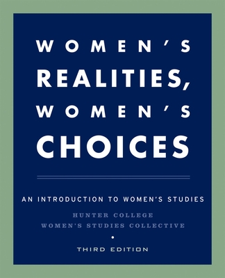 Women's Realities, Women's Choices: An Introduction to Women's Studies - Hunter College Women's Studies Collective, and Bates, Ulku U, and Denmark, Florence L