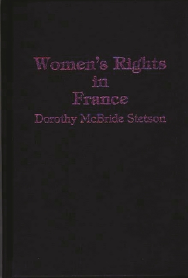 Women's Rights in France - Stetson, Dorothy M, and McBride, Dorothy E