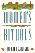 Women's Rituals: A Sourcebook - Walker, Barbara G