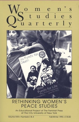 Women's Studies Quarterly (95:3-4): Rethinking Peace Studies/Women's Studies - Forcey, Linda (Editor), and Swerdlow, Amy (Editor)