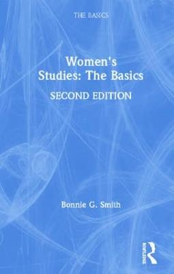 Women's Studies: The Basics - Smith, Bonnie G.