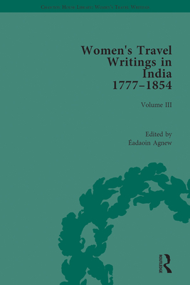 Women's Travel Writings in India 1777-1854: Volume III: Mrs A. Deane, A Tour through the Upper Provinces of Hindustan (1823); and Julia Charlotte Maitland, Letters from Madras During the Years 1836-39, by a Lady (1843) - Agnew, adaoin (Editor)