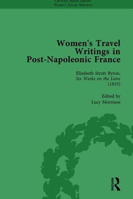 Women's Travel Writings in Post-Napoleonic France, Part I Vol 3 - Bending, Stephen, and Bygrave, Stephen, and Morrison, Lucy