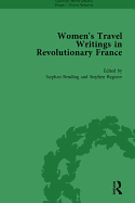 Women's Travel Writings in Revolutionary France, Part I Vol 1