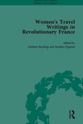 Women's Travel Writings in Revolutionary France, Part I - Bending, Stephen