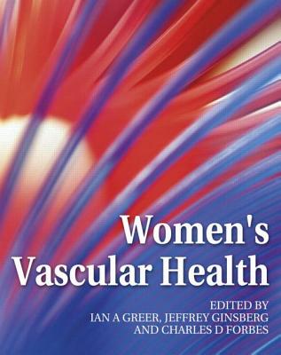 Women's Vascular Health - Greer, Iain, and Ginsberg, Jeff, and Forbes, Charles