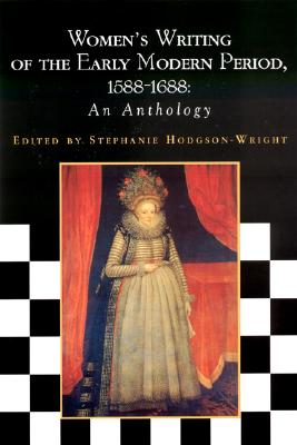 Women's Writing of the Early Modern Period: 1588-1688: An Anthology - Hodgson-Wright, Stephanie, Professor (Editor)