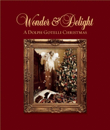 Wonder and Delight: A Dolph Gotelli Christmas