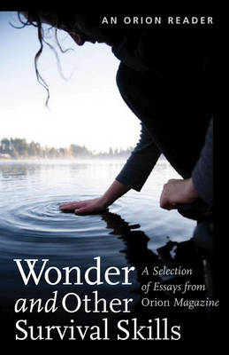 Wonder and other Survival Skills: A Selection of Essays from Orion Magazine - Blake, H. Emerson (Editor)