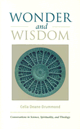 Wonder and Wisdom: Conversations in Science, Spirituality, and Theology