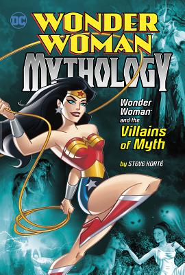 Wonder Woman and the Villains of Myth - Kort, Steve