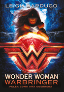 Wonder Woman: Warbringer: Pelea Como Una Guerrera (Spanish Edition)