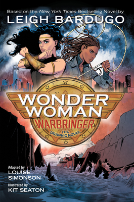 Wonder Woman: Warbringer (the Graphic Novel) - Bardugo, Leigh, and Simonson, Louise (Adapted by)