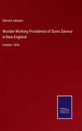 Wonder-Working Providence of Sions Saviour in New England: London, 1654