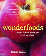 Wonderfoods: The Best Nutrition and Recipes for Optimum Health