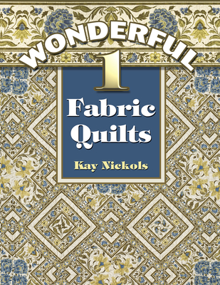 Wonderful 1-Fabric Quilts - Nickols, Kay