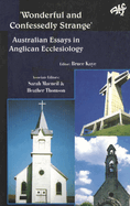 'Wonderful and Confessedly Strange': Australian Essays in Anglican Ecclesiology