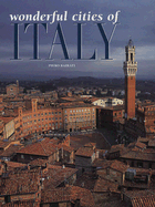 Wonderful Cities of Italy - Bairati, Piero, and Bertinetti, Marcello (Photographer), and Veggi, Giulio (Photographer)