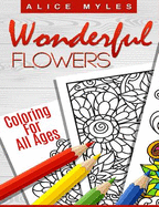 Wonderful Flowers: Coloring for All Ages