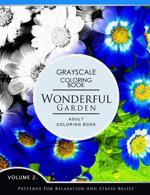 Wonderful Garden Volume 2: Flower Grayscale coloring books for adults Relaxation (Adult Coloring Books Series, grayscale fantasy coloring books) - Grayscale Fantasy Publishing
