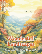 Wonderful Landscapes Coloring Book: 100+ High-Quality and Unique Coloring Pages