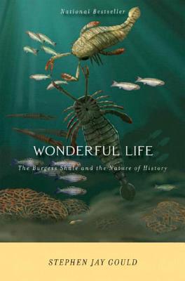 Wonderful Life: The Burgess Shale and the Nature of History - Gould, Stephen Jay