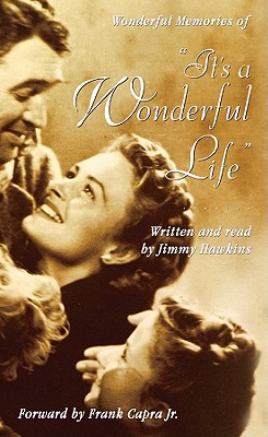 Wonderful Memories of It's a Wonderful Life - Hawkins, Jimmy (Read by), and Jr, Frank Capra (Foreword by)