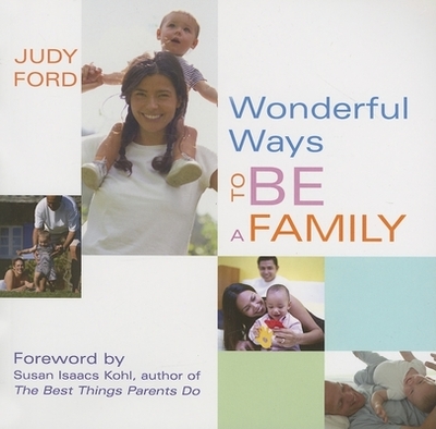 Wonderful Ways to Be a Family: (Love, Family and Parenting Book) - Ford, Judy, and Isaacs, Susan (Foreword by)