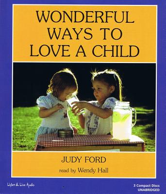 Wonderful Ways to Love a Child - Ford, Judy, and Hall, Wendy (Read by)