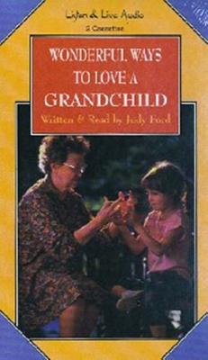 Wonderful Ways to Love a Grandchild - Ford, Judy (Read by)