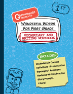 Wonderful Words for First Grade Vocabulary and Writing Workbook: Definitions, Usage in Context, Fun Story Prompts, & More