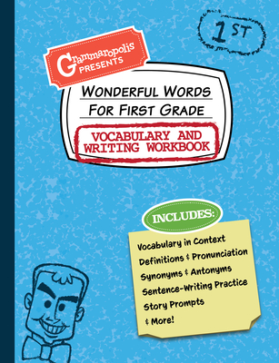 Wonderful Words for First Grade Vocabulary and Writing Workbook: Definitions, Usage in Context, Fun Story Prompts, & More - Grammaropolis