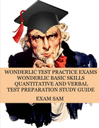 Wonderlic Test Practice Exams: Wonderlic Basic Skills Quantitative and Verbal Test Preparation Study Guide with 380 Questions and Answers
