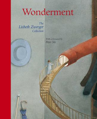 Wonderment: The Lisbeth Zwerger Collection - Zwerger, Lisbeth, and Sis, Peter