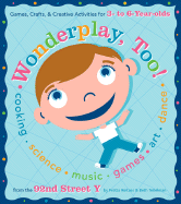 Wonderplay, Too!: Games, Crafts, & Creative Activities for 3- To 6-Year Olds