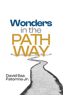 Wonders in the Pathway: Amazing Revelation of Extraordinary Wonders of God in the Pathway