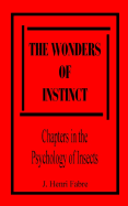 Wonders of Instinct: Chapters in the Psychology of Insects