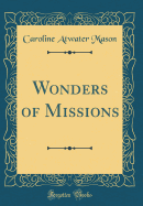 Wonders of Missions (Classic Reprint)