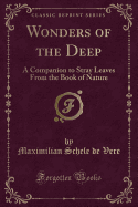 Wonders of the Deep: A Companion to Stray Leaves from the Book of Nature (Classic Reprint)