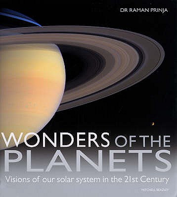 Wonders of the Planets: Visions of Our Solar System in the 21st Century - Prinja, Raman