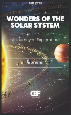 Wonders of the Solar System: A Journey of Exploration - H, Can Bartu