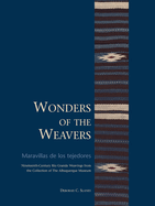 Wonders of the Weavers/Maravillas de Los Tejedores: Nineteenth-Century Ro Grande Weavings from the Collection of the Albuquerque Museum