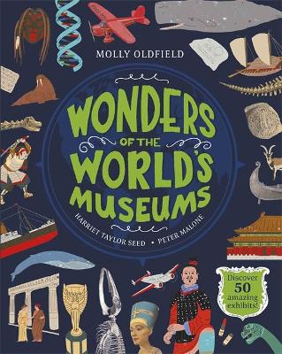 Wonders of the World's Museums: Discover 50 amazing exhibits! - Oldfield, Molly