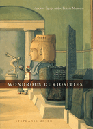 Wondrous Curiosities: Ancient Egypt at the British Museum