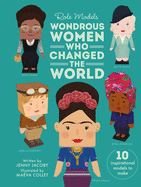 Wondrous Women Who Changed the World