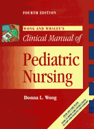 Wong and Whaley's Clinical Manual of Pediatric Nursing - Wong, Donna L, PhD, RN, Pnp, Faan, and Hess, Caryn S (Adapted by), and Kasprisin, Christina A (Adapted by)