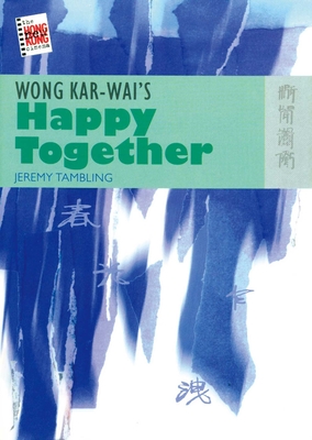 Wong Kar-Wai's Happy Together - Tambling, Jeremy