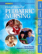 Wong's Clinical Manual of Pediatric Nursing - Wilson, David, MS, RN, and Hockenberry, Marilyn J, PhD, RN, Faan