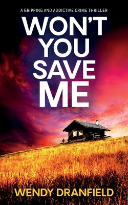 Won't You Save Me: An absolutely gripping and addictive crime thriller - Dranfield, Wendy