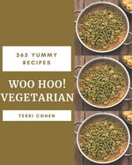 Woo Hoo! 365 Yummy Vegetarian Recipes: Discover Yummy Vegetarian Cookbook NOW!